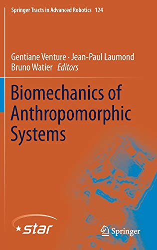 Biomechanics of Anthropomorphic Systems (Springer Tracts in Advanced Robotics, Band 124)