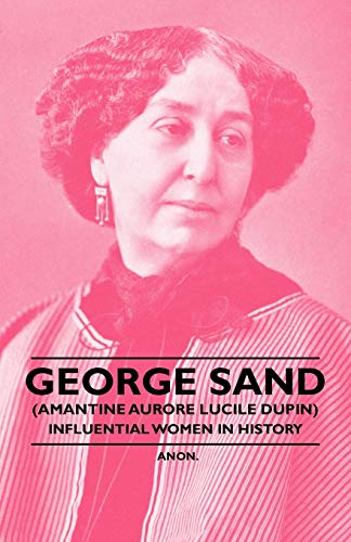 George Sand (Amantine Aurore Lucile Dupin) - Influential Women in History