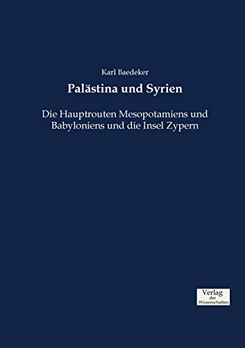 Palästina und Syrien: Die Hauptrouten Mesopotamiens und Babyloniens und die Insel Zypern