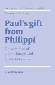 Paul's Gift from Philippi: Conventions of Gift Exchange and Christian Giving (Society for New Testament Studies Monograph Series, Band 92)