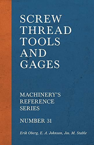 Screw Thread Tools and Gages - Machinery's Reference Series - Number 31