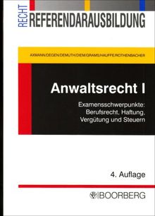 Anwaltsrecht 1: Examensschwerpunkte: Berufsrecht, Haftung, Vergütung und Steuern