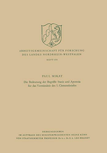 Die Bedeutung der Begriffe Stasis und Aponoia für das Verständnis des 1. Clemensbriefes (Arbeitsgemeinschaft für Forschung des Landes Nordrhein-Westfalen, 155, Band 155)