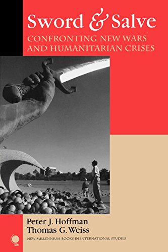 Peter Hoffman Sword &amp; Salve, Confronting New Wars And Humanitarian Crises (New Millennium Books In International Studies) (New Millennium Books In