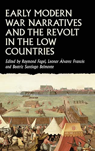Early modern war narratives and the Revolt in the Low Countries (Studies in Early Modern European History)