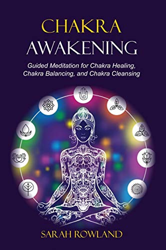 Sarah Rowland Chakra Awakening, Guided Meditation To Heal Your Body And Increase Energy With Chakra Balancing, Chakra Healing, Reiki Healing, And Guided Imagery