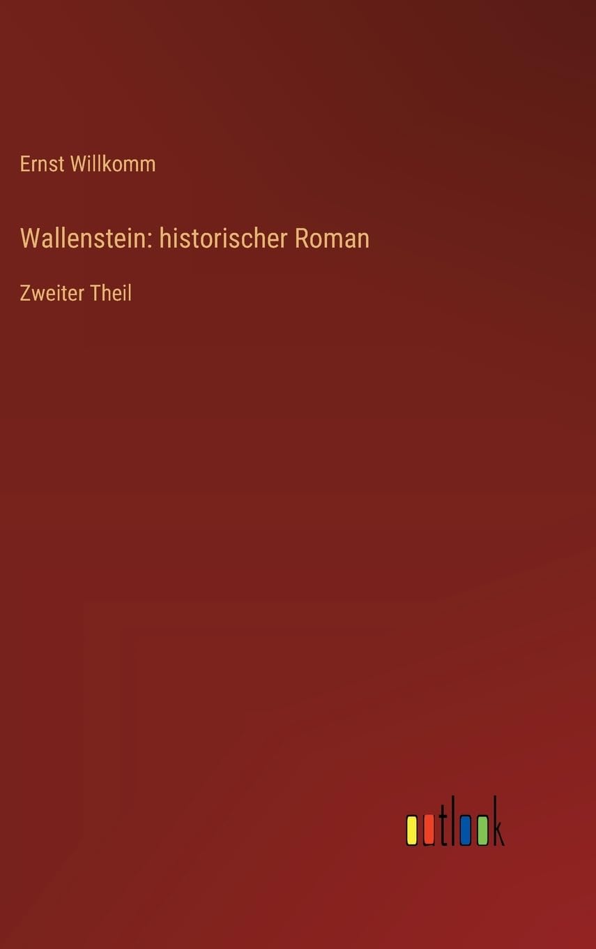 Wallenstein: historischer Roman: Zweiter Theil