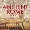 Ancient Rome for Kids - Early History, Science, Architecture, Art and Government Ancient History for Kids 6th Grade Social Studies