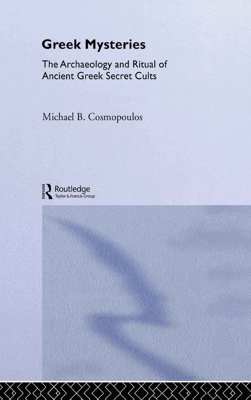 Greek Mysteries: The Archaeology of Ancient Greek Secret Cults