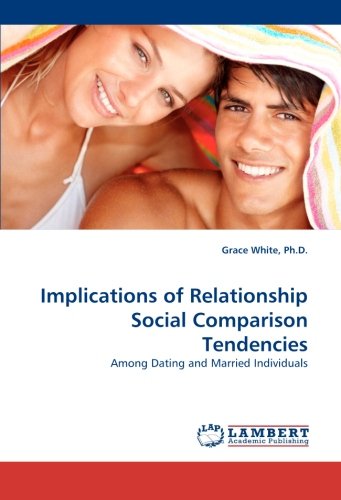 Implications of Relationship Social Comparison Tendencies: Among Dating and Married Individuals