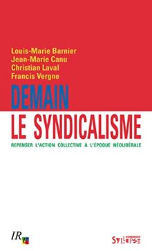 Demain le syndicalisme : repenser l'action collective à l'époque néolibérale