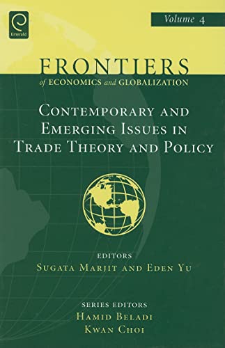 Contemporary and Emerging Issues in Trade Theory and Policy (Frontiers of Economics and Globalization, Band 4)