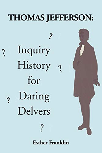 Thomas Jefferson: Inquiry History for Daring Delvers