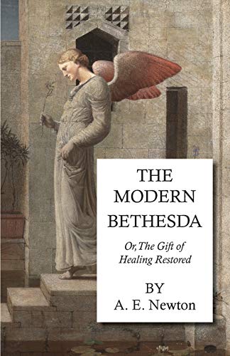 The Modern Bethesda - Or, The Gift Of Healing Restored