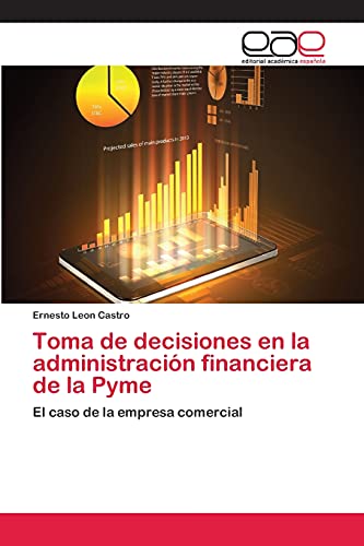Toma de decisiones en la administración financiera de la Pyme: El caso de la empresa comercial