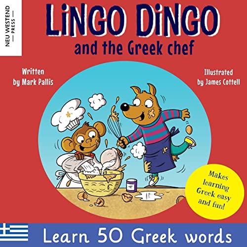 Lingo Dingo and the Greek chef: Laugh as you learn Greek for kids: Greek books for children; bilingual Greek English books for kids; Greek language ... Greek, with Story Powered Language Learning)