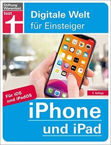 iPhone und iPad: Für iOS und iPadOS. Alle Funktionen einfach erklärt (Digitale Welt für Einsteiger)