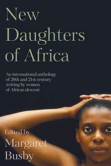 New Daughters of Africa: An International Anthology of Writing by Women of African Descent