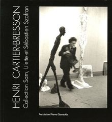 Henri Cartier-Bresson : collection Sam, Lilette et Sébastien Szafran : exposition, Martigny, Fondation Pierre Gianadda, 18 novembre 2005-19 février 2006
