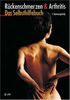 Rückenschmerzen und Arthritis: Das Selbsthilfebuch