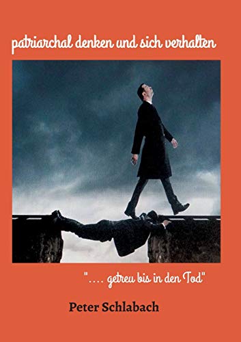 patriarchal denken und sich verhalten: .... getreu bis in den Tod