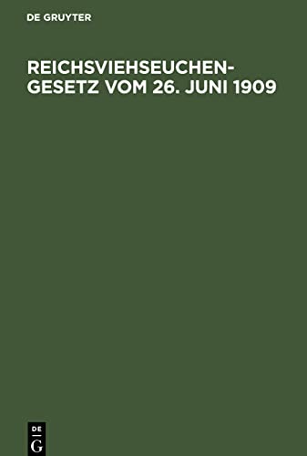 Reichsviehseuchengesetz vom 26. Juni 1909: Mit den bayerischen Ausführungsbestimmungen und der Gemeinsatzlichen Belehrung über die Seuchen