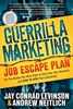 Guerrilla Marketing: Job Escape Plan: The Ten Battles You Must Fight to Start Your Own Business, and HOW TO WIN Them Decisively (Guerilla Marketing)
