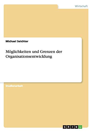 Möglichkeiten und Grenzen der Organisationsentwicklung