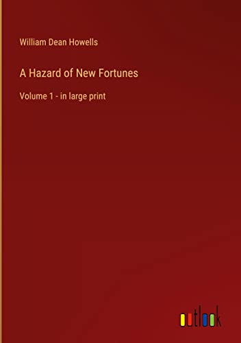 A Hazard of New Fortunes: Volume 1 - in large print