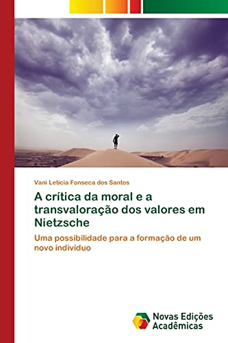 A crítica da moral e a transvaloração dos valores em Nietzsche: Uma possibilidade para a formação de um novo indivíduo