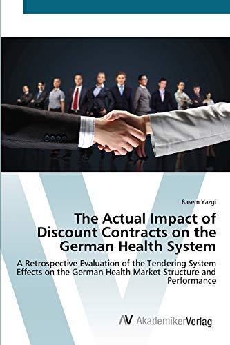 The Actual Impact of Discount Contracts on the German Health System: A Retrospective Evaluation of the Tendering System Effects on the German Health Market Structure and Performance