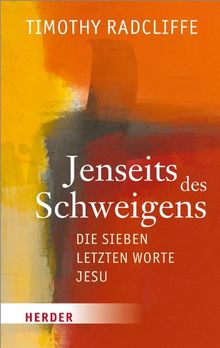 Jenseits des Schweigens: Die sieben letzten Worte Jesu