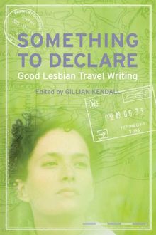 Something to Declare: Good Lesbian Travel Writing