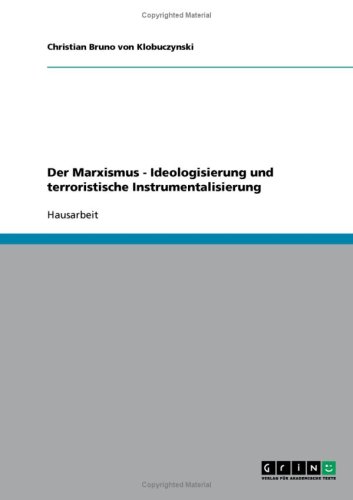 Der Marxismus - Ideologisierung und terroristische Instrumentalisierung