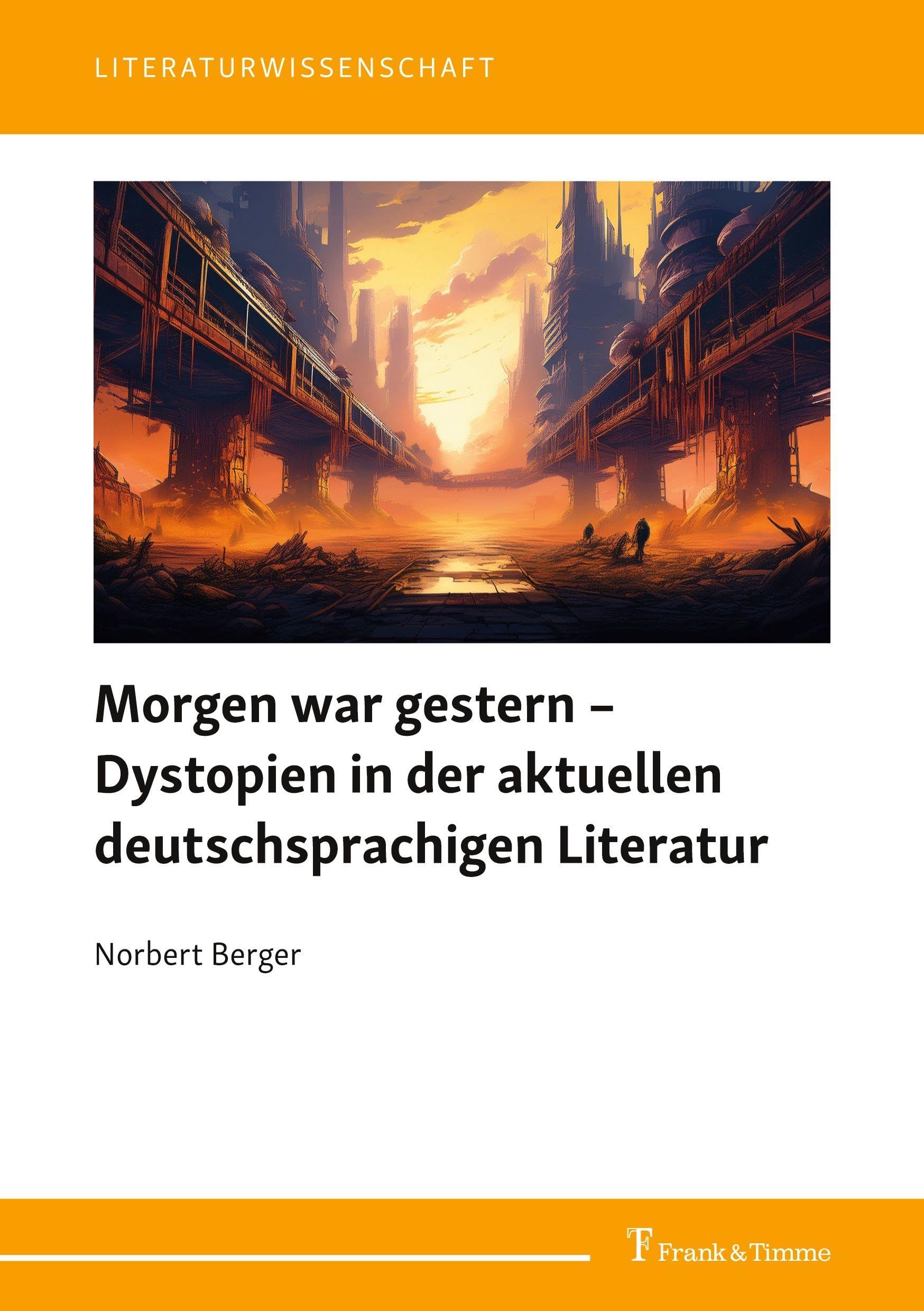 Morgen war gestern – Dystopien in der aktuellen deutschsprachigen Literatur (Literaturwissenschaft, Band 121)
