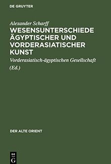 Wesensunterschiede ägyptischer und vorderasiatischer Kunst: Ein Vortrag