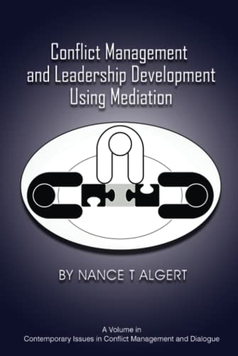 Conflict Management and Leadership Development Using Mediation (Contemporary Issues in Conflict Management and Dialogue)