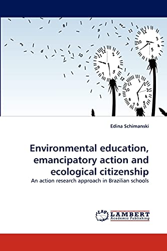 Environmental education, emancipatory action and ecological citizenship: An action research approach in Brazilian schools