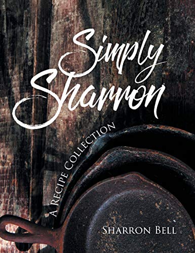 Simply Sharron: A Recipe Collection