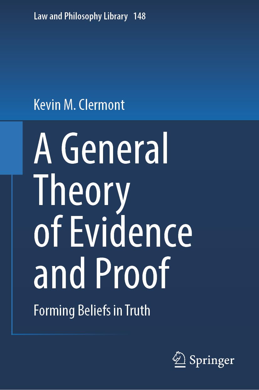 A General Theory of Evidence and Proof: Forming Beliefs in Truth (Law and Philosophy Library, 148, Band 148)