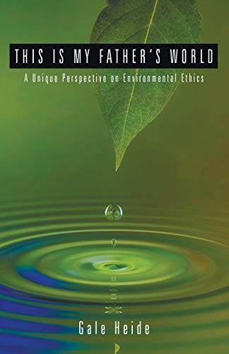 This Is My Father's World: A Unique Perspective on Environmental Ethics