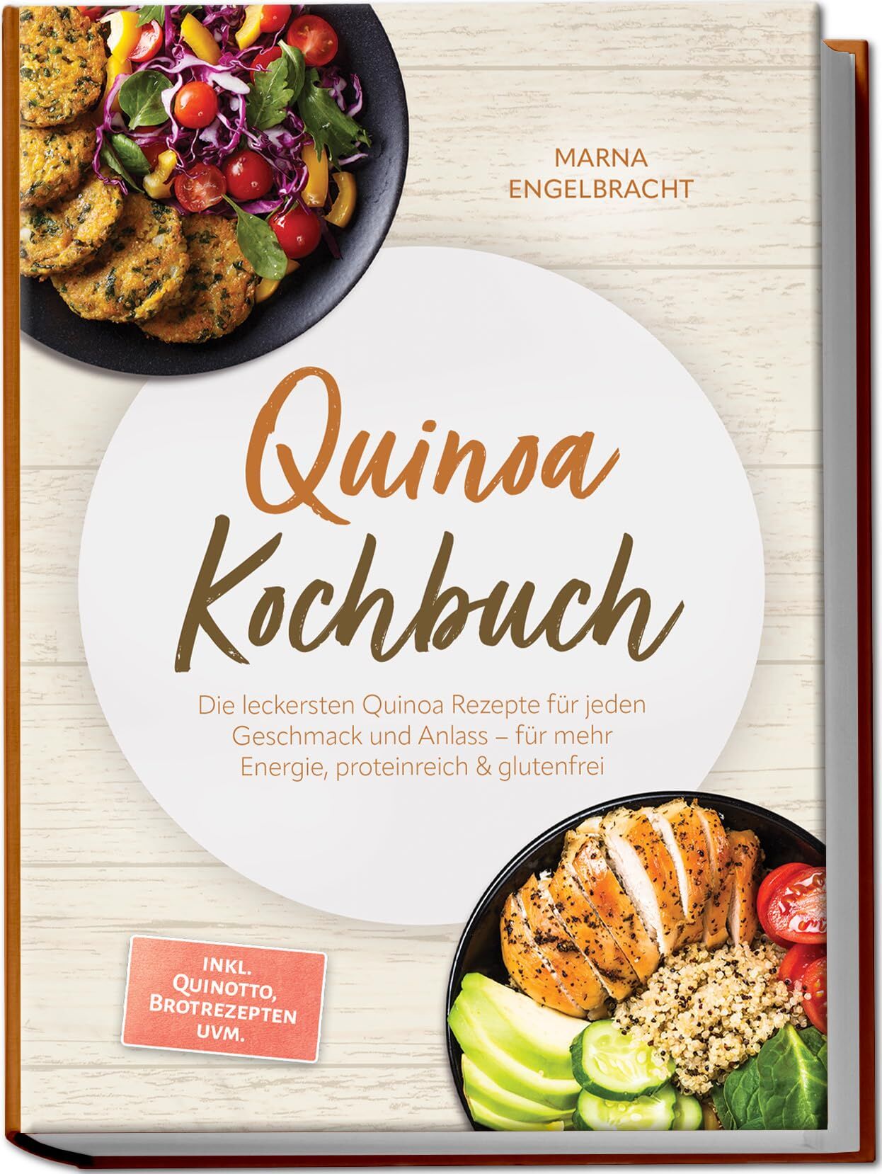 Quinoa Kochbuch: Die leckersten Quinoa Rezepte für jeden Geschmack und Anlass - für mehr Energie, proteinreich & glutenfrei - inkl. Quinotto, Brotrezepten uvm.