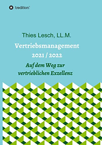 Vertriebsmanagement 2021 / 2022: Auf dem Weg zur vertrieblichen Exzellenz