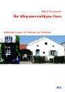 Der Weg zum richtigen Haus. Individuell bauen mit Wissen und Intuition