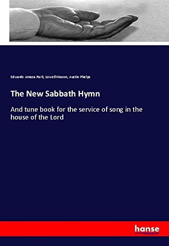 The New Sabbath Hymn: And tune book for the service of song in the house of the Lord