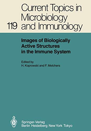 Images of Biologically Active Structures in the Immune System: Their Use in Biology and Medicine (Current Topics in Microbiology and Immunology, 119, Band 119)