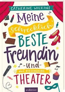 Meine schrecklich beste Freundin und das riesengroße Theater (Meine schrecklich beste Freundin 3): Roman über Freundschaft, Individualität und den Mut, so zu sein, wie man ist | ab 10 Jahre