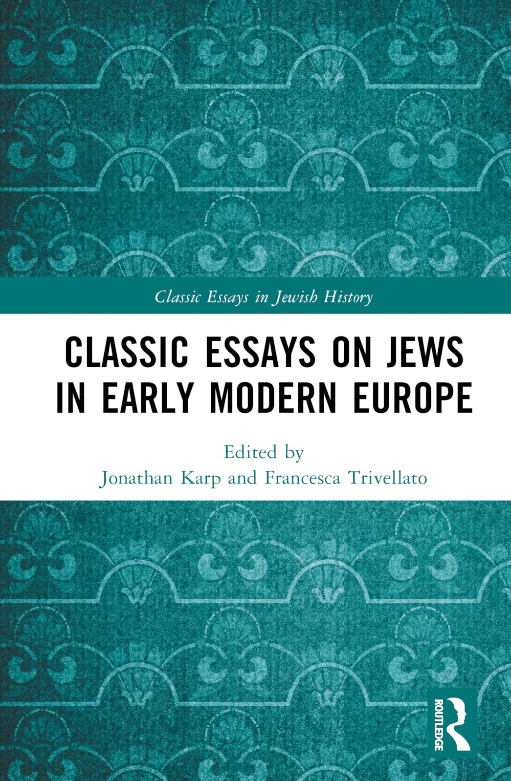 Classic Essays on Jews in Early Modern Europe (Classic Essays in Jewish History)