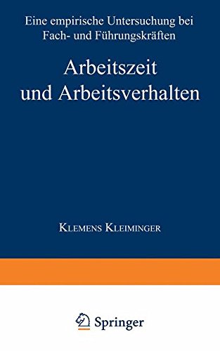 Arbeitszeit und Arbeitsverhalten: Eine Empirische Untersuchung bei Fach- und Führungskräften (Gabler Edition Wissenschaft)