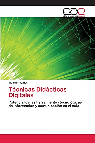 Técnicas Didácticas Digitales: Potencial de las herramientas tecnológicas de información y comunicación en el aula